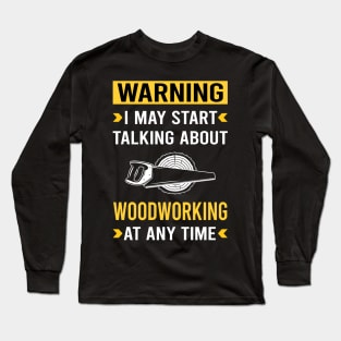 Warning Woodworking Woodworker Long Sleeve T-Shirt